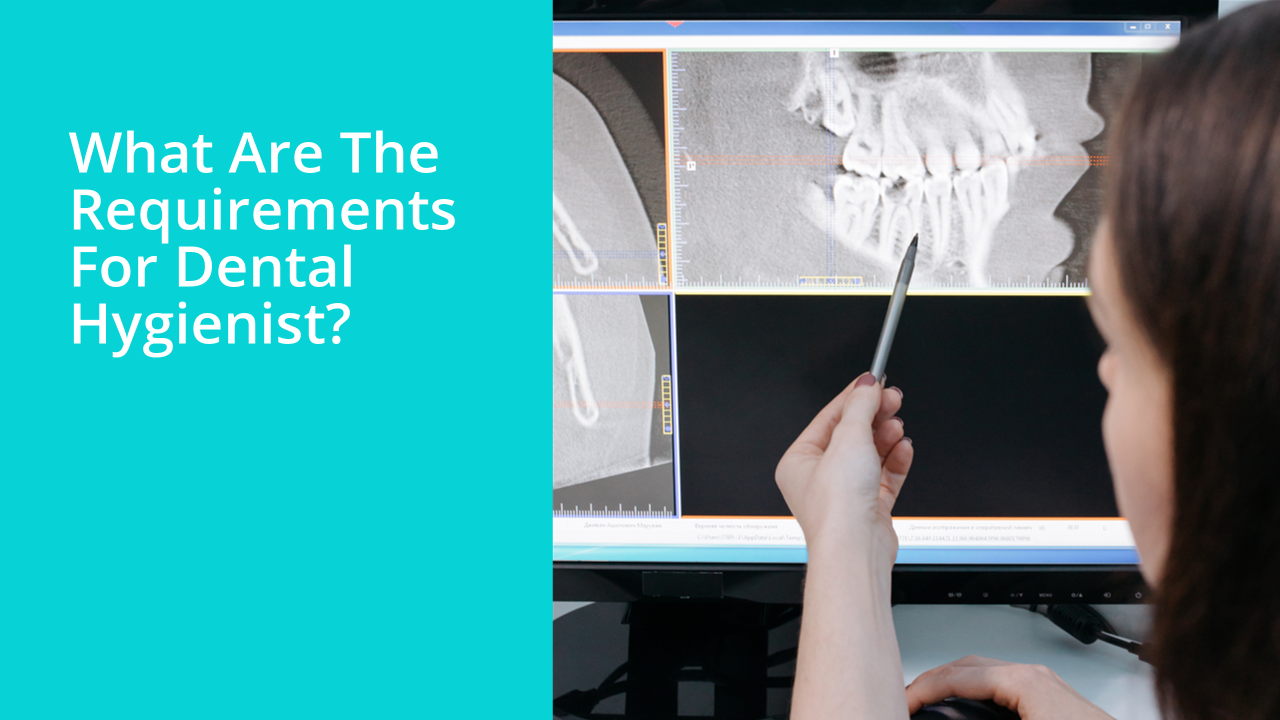 What are the requirements for dental hygienist?